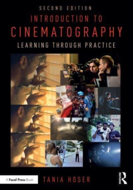 Tania Hoser - Introduction to Cinematography : Learning Through Practi