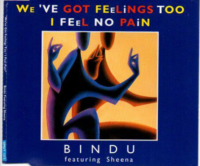 Bindu - We've Got Feelings Too / I Feel No Pain - Used CD