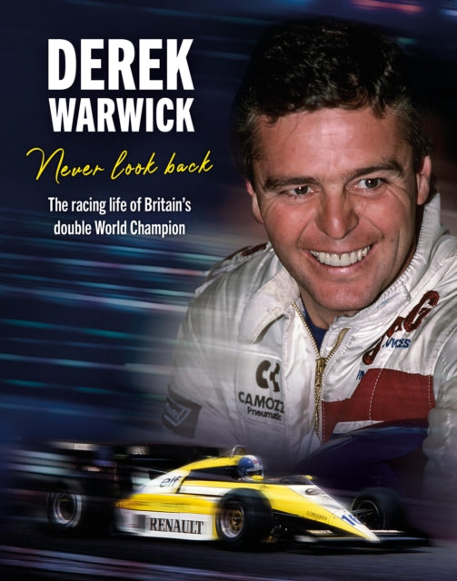 Jean Tolt - Derek Warwick: Never Look Back : The racing life of Britai