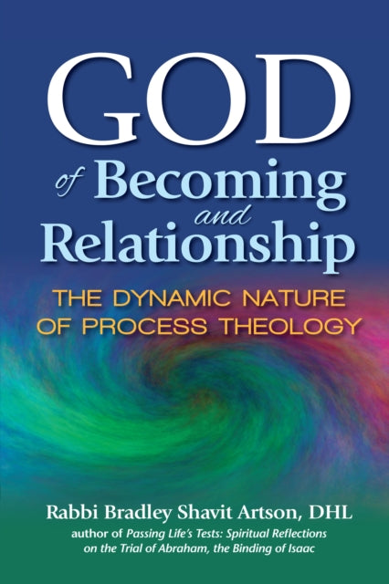 Rabbi Bradley Shavit - God of Becoming and Relationship : The Dynamic