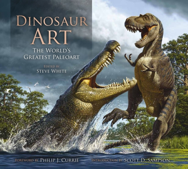 Steve White - Dinosaur Art : The World's Greatest Paleoart - Hardb