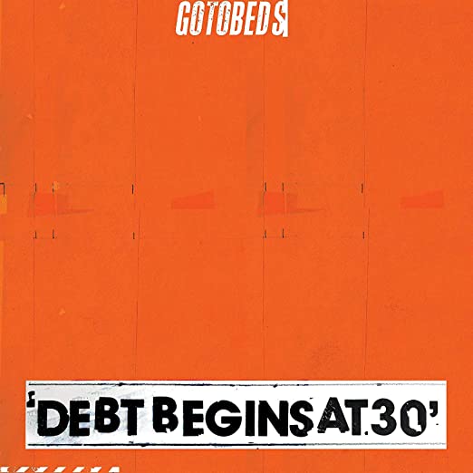 GOTOBEDS - DEBT BEGINS AT 30 - Vinyl Record 12" RECORD