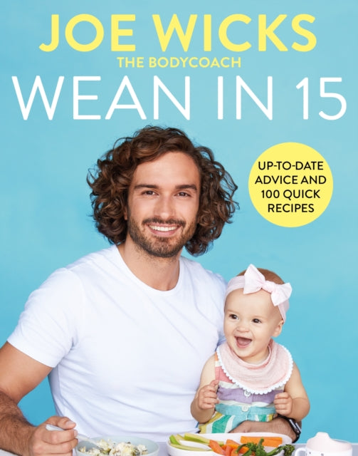 Joe Wicks - Wean in 15 : Up-to-date Advice and 100 Quick Recipes - Har