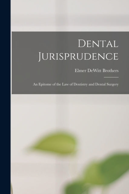 Brothers - Dental Jurisprudence An Epitome of the Law of Dentistry an