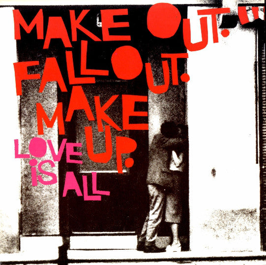 Love Is All - Make Out. Fall Out. Make Up. - Used Vinyl Record 7"