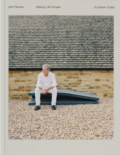 Deyan Sudjic - John Pawson, Making Life Simpler - Hardback