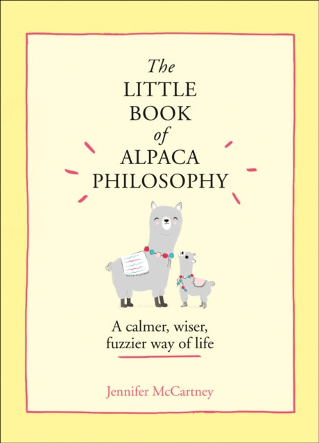 Jennifer McCartney - Little Book of Alpaca Philosophy : A Calmer, Wise