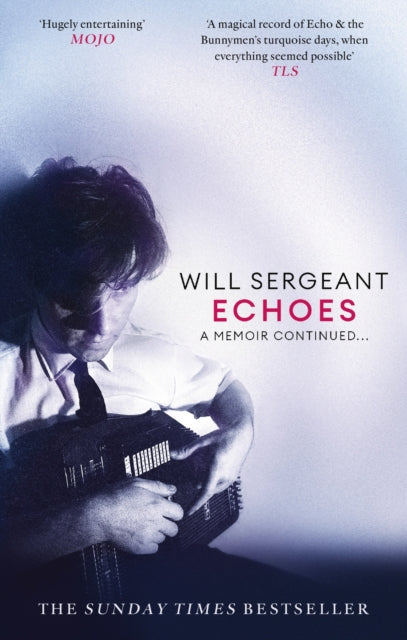 Will Sergeant - Echoes : A memoir continued . . . - Paperback