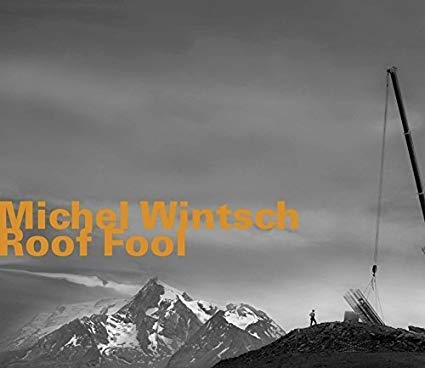 Michel Wintsch - Roof Fool - CD