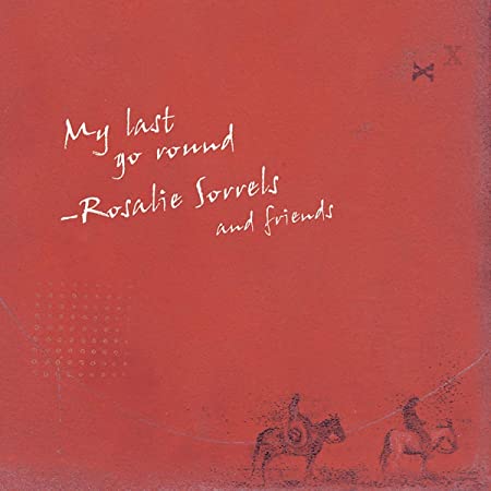Rosalie Sorrels - My Last Go Round - CD