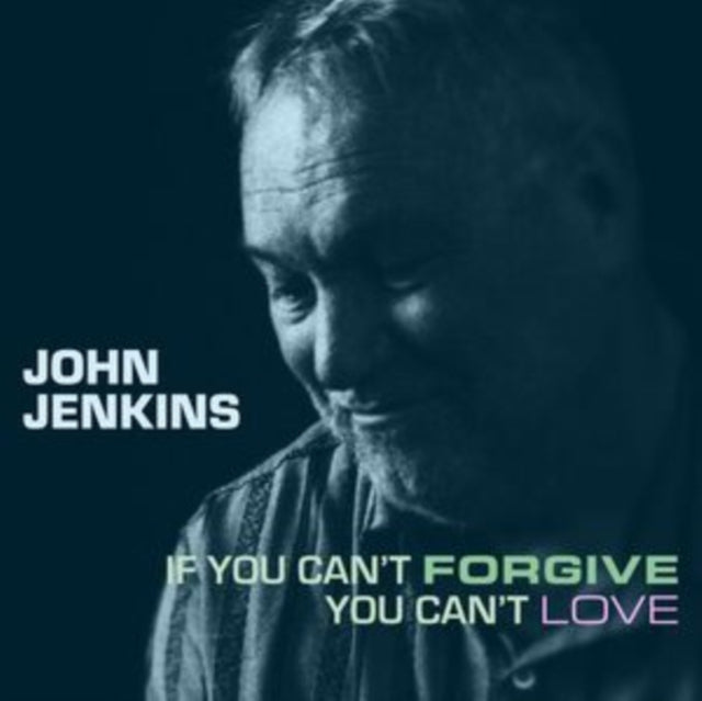 John Jenkins - If You Can't Forgive You Can't Love - COMPACT DISC