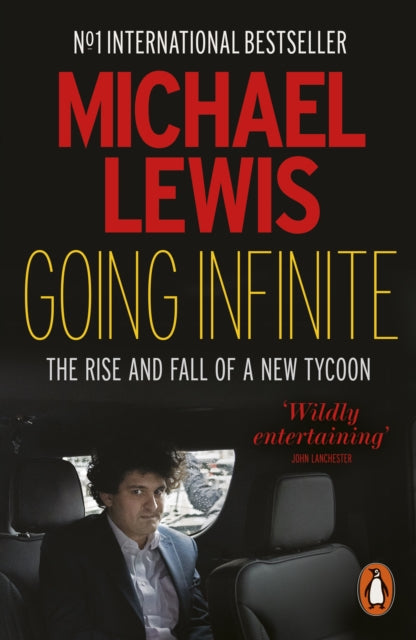 Michael Lewis - Going Infinite : The Rise and Fall of a New Tycoon - N