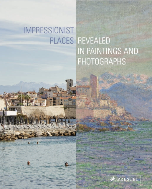 Ortrud Westheider - Impressionist Places : Revealed in Paintings and P