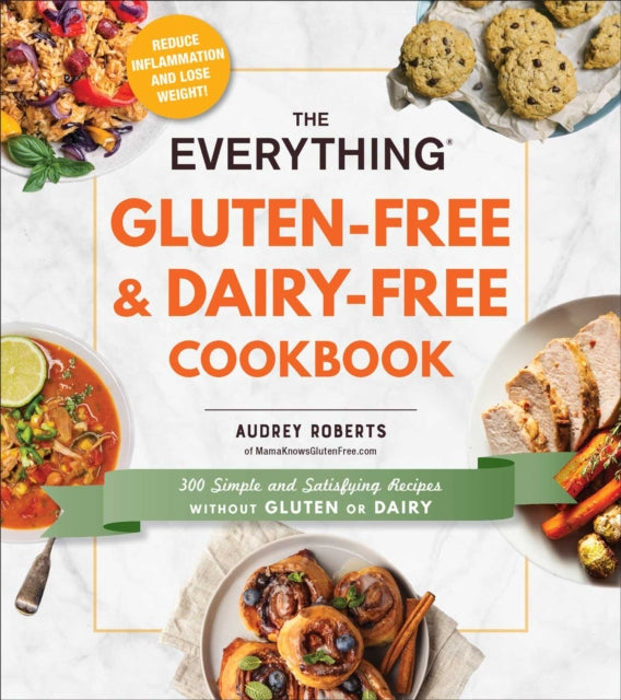 Audrey Roberts - Everything Gluten-Free & Dairy-Free Cookbook : 300 si