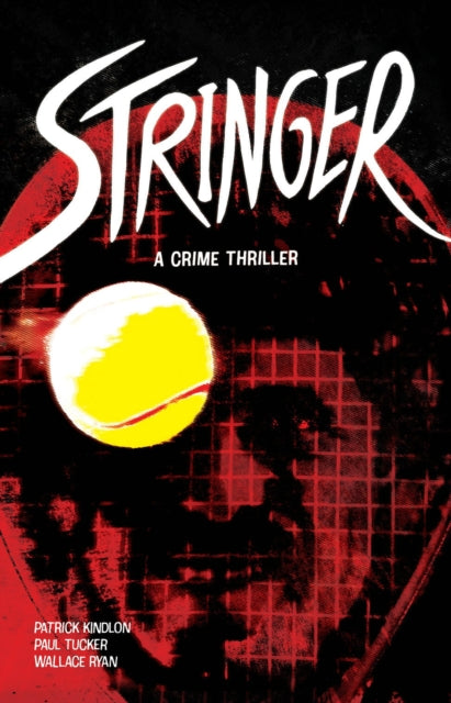 Patrick Kindlon - Stringer - Hardback