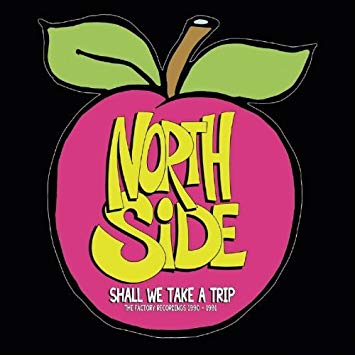Northside - Shall We Take A Trip - The Factory Recordings 1990 - 1991 -