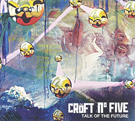 Croft No. 5 - Talk Of The Future - CD