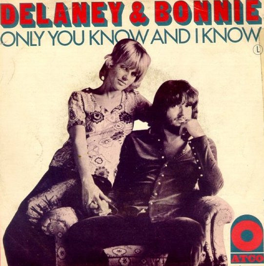 Delaney & Bonnie - Only You Know And I Know / God Knows I Love You -
