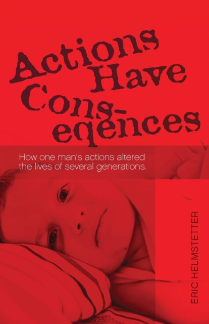 Helmstetter - Actions Have Consequences How one man's actions altered