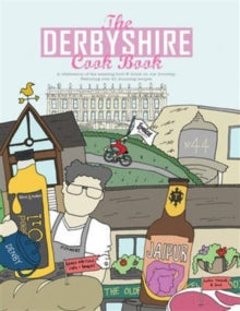 Adelle Draper - Derbyshire Cook Book : A Celebration of the Amazing Fo