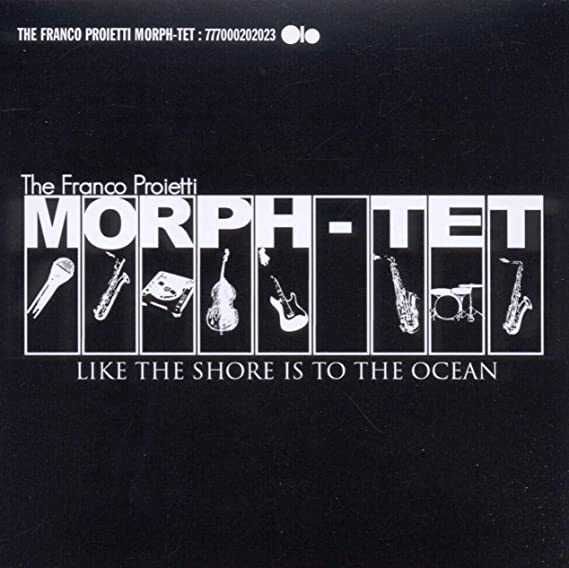 PROIETTI FRANCO/MORP - LIKE THE SHORE IS TO THE OCEAN - CD