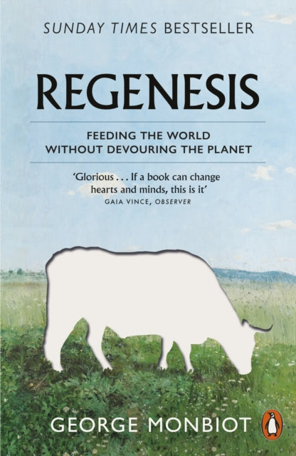 George Monbiot - Regenesis : Feeding the World without Devouring the P