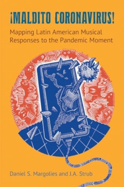 J A Strub - Maldito Coronavirus! : Mapping Latin American Musical Resp