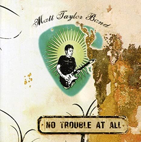 TAYLOR MATT/BAND - NO TROUBLE AT ALL - CD