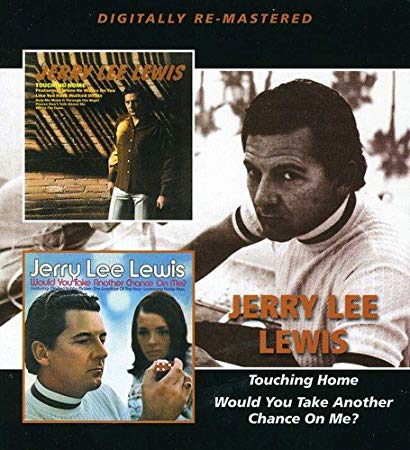 Jerry Lee Lewis - Touching Home / Would You Take Another Chance On Me ?