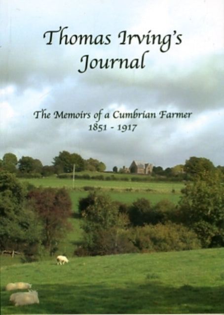 Thomas Irving - 's Journal : The Memoirs of a Cumbrian Farmer 1851