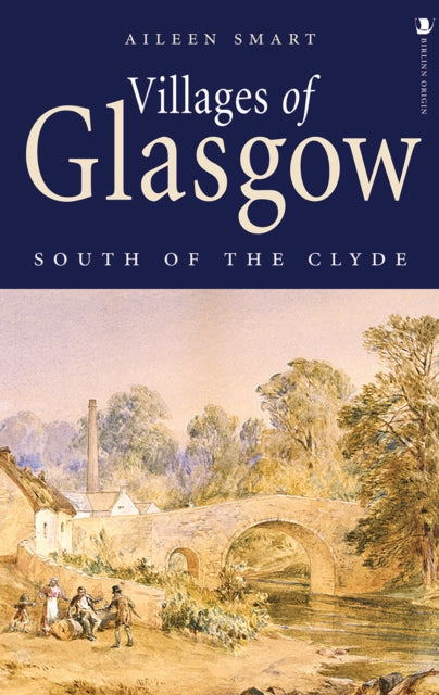 Aileen Smart - Villages of Glasgow : South of the Clyde - New Paperbac
