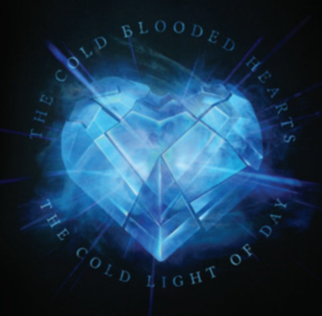 COLD BLOODED HEARTS - THE COLD LIGHT OF DAY - CD EDITION CD RELEASE DAT