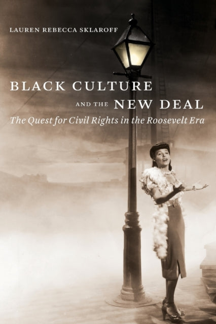 Sklaroff - Black Culture and the New Deal: The Quest for Civil Rights