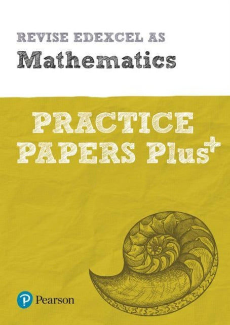 Revise Edexcel AS Mathematics Practice Papers Plus : for the 2017 qual