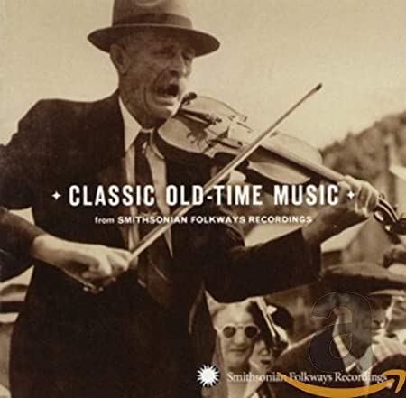 Various - Classic Old-time Music (From Smithsonian Folkways Recordings)