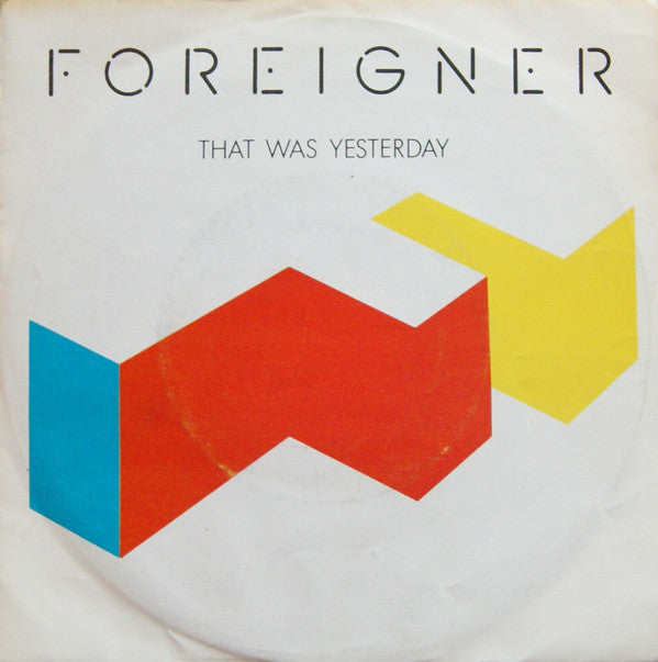 Foreigner - That Was Yesterday - Used Vinyl Record Single