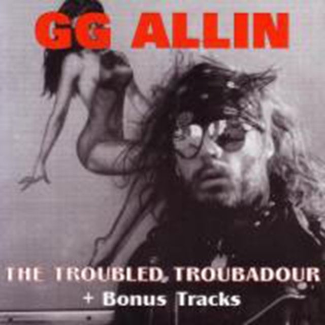 GG Allin - Troubled Troubadour plus Bonus Tracks - CD