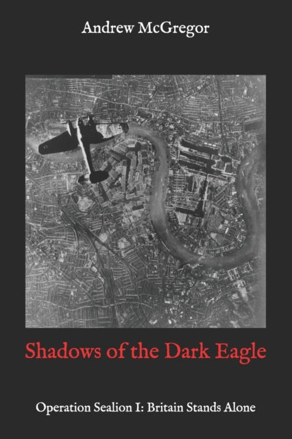 McGregor - Shadows of the Dark Eagle Operation Sealion Britain Stand