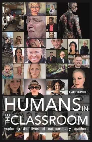 Humans in the Classroom : Exploring the lives of extraordinary teacher