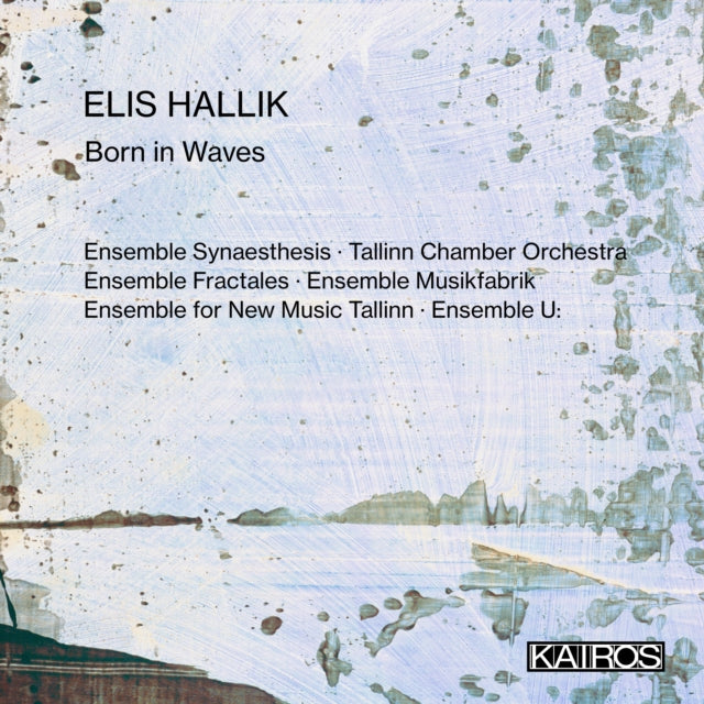 Ensemble Musikfabrik - Elis Hallik: Born in Waves - CD