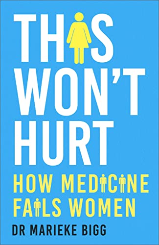 Marieke Bigg - This Won't Hurt : How Medicine Fails Women - Hardba