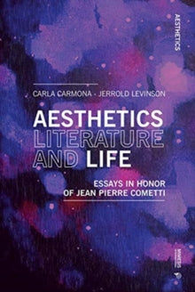 Aesthetics, Literature, and Life : Essays in honor of Jean Pierre Come