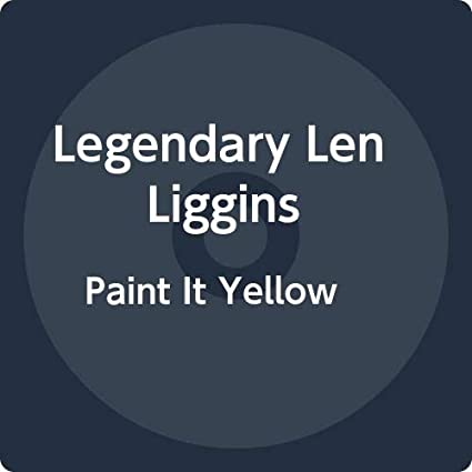 LEGENDARY LEN LIGGIN - PAINT IT YELLOW - CD