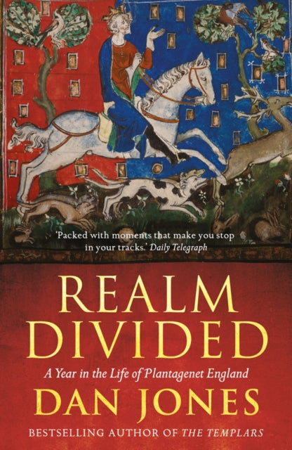 Dan Jones - Realm Divided : A Year in the Life of Plantagenet England