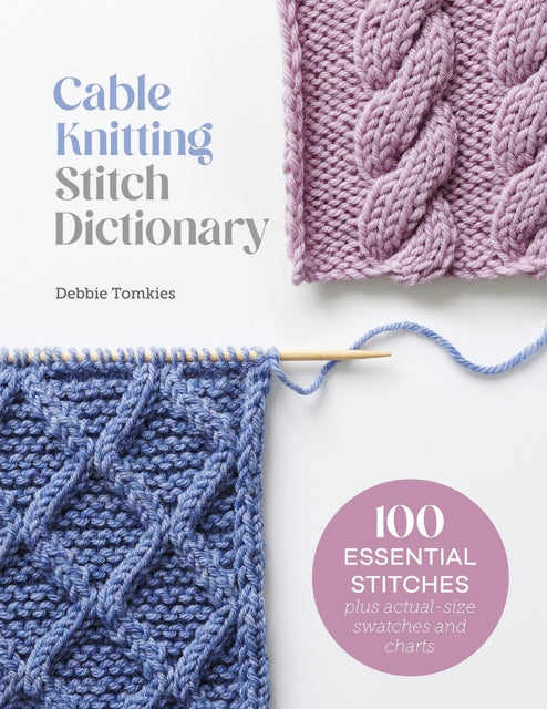Debbie Tomkies - Cable Knitting Stitch Dictionary : 100 Essential Stit