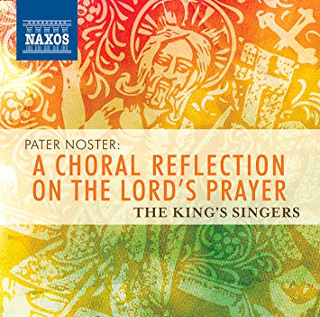 King's Singers - Pater Noster: A Choral Reflection On The Lord's Prayer