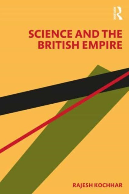 Rajesh Kochhar - Science and the British Empire - New Paperback