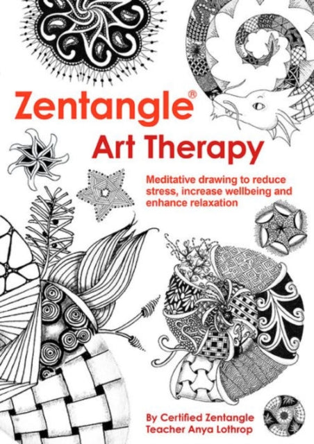 Anya Lothrop - Zentangle(R) Art Therapy - Paperback
