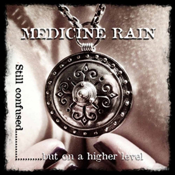 MEDICINE RAIN - STILL CONFUSED BUT ON A HIGHER LEVEL - CD