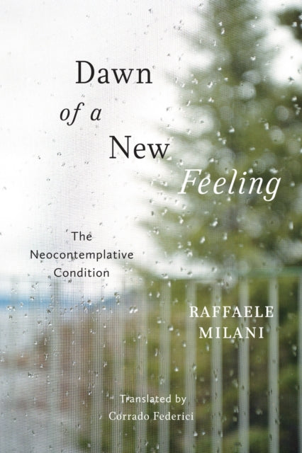 Raffaele Milani - Dawn of a New Feeling : The Neocontemplative Conditi